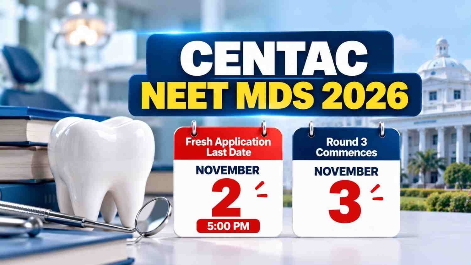 Graphic showing CENTAC NEET MDS 2026 fresh application deadline extended to 2 November
