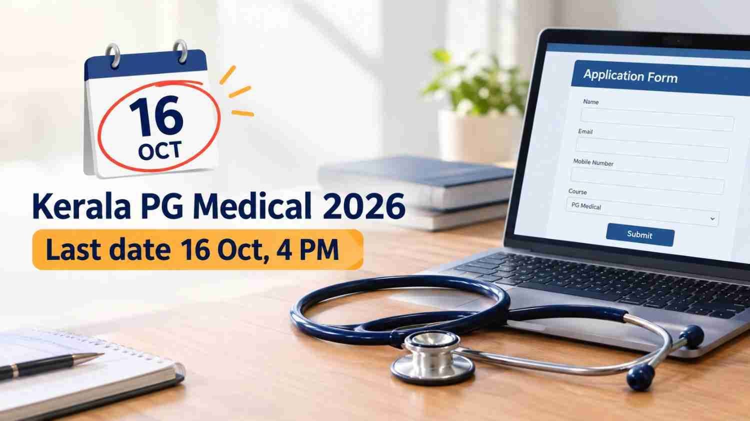 Calendar showing 16 October beside a stethoscope and laptop for Kerala PG Medical 2026 application deadline