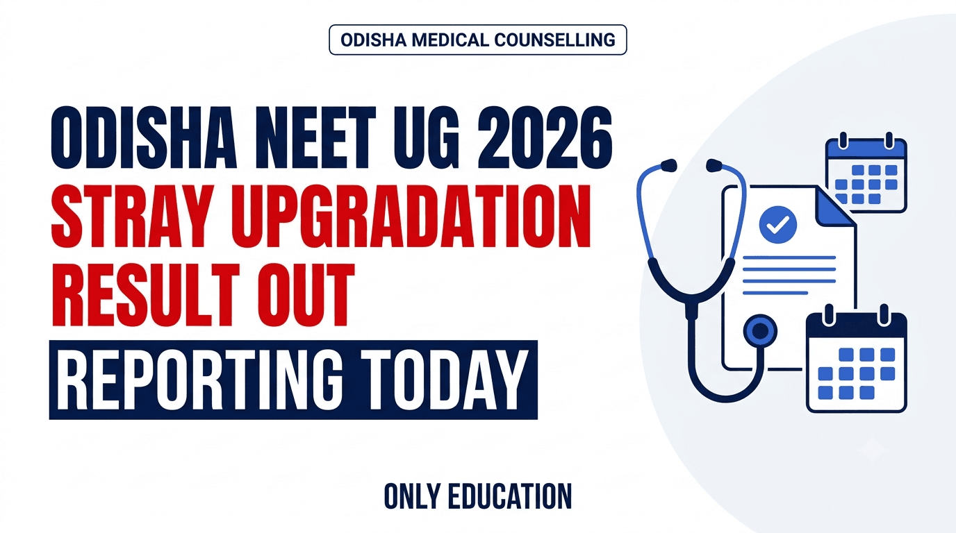 Odisha NEET UG 2026 Stray Upgradation Result Out: Report to OJEE Gandamunda Today by 6 PM