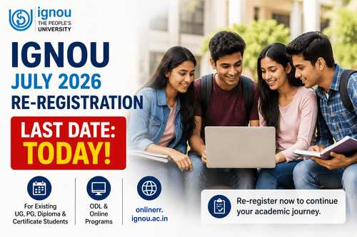 IGNOU July Re-Registration 2026 Last Date Today: Apply Now for ODL and Online Programmes