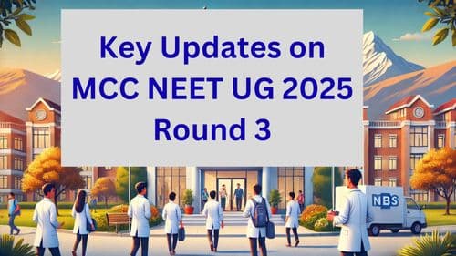Key Updates on MCC NEET UG 2025 Round 3