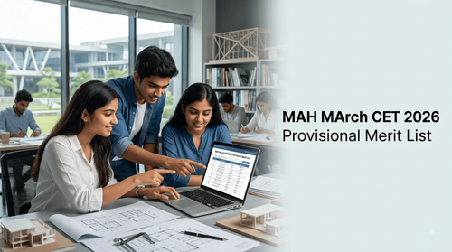 MAH MArch CET 2026 Provisional Merit List Released; Raise Objections by August 14