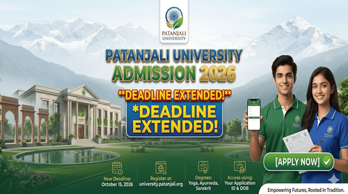 University of Patanjali Extends Admission 2026-27 Application Deadline to June 24; Second Merit List on Same Day